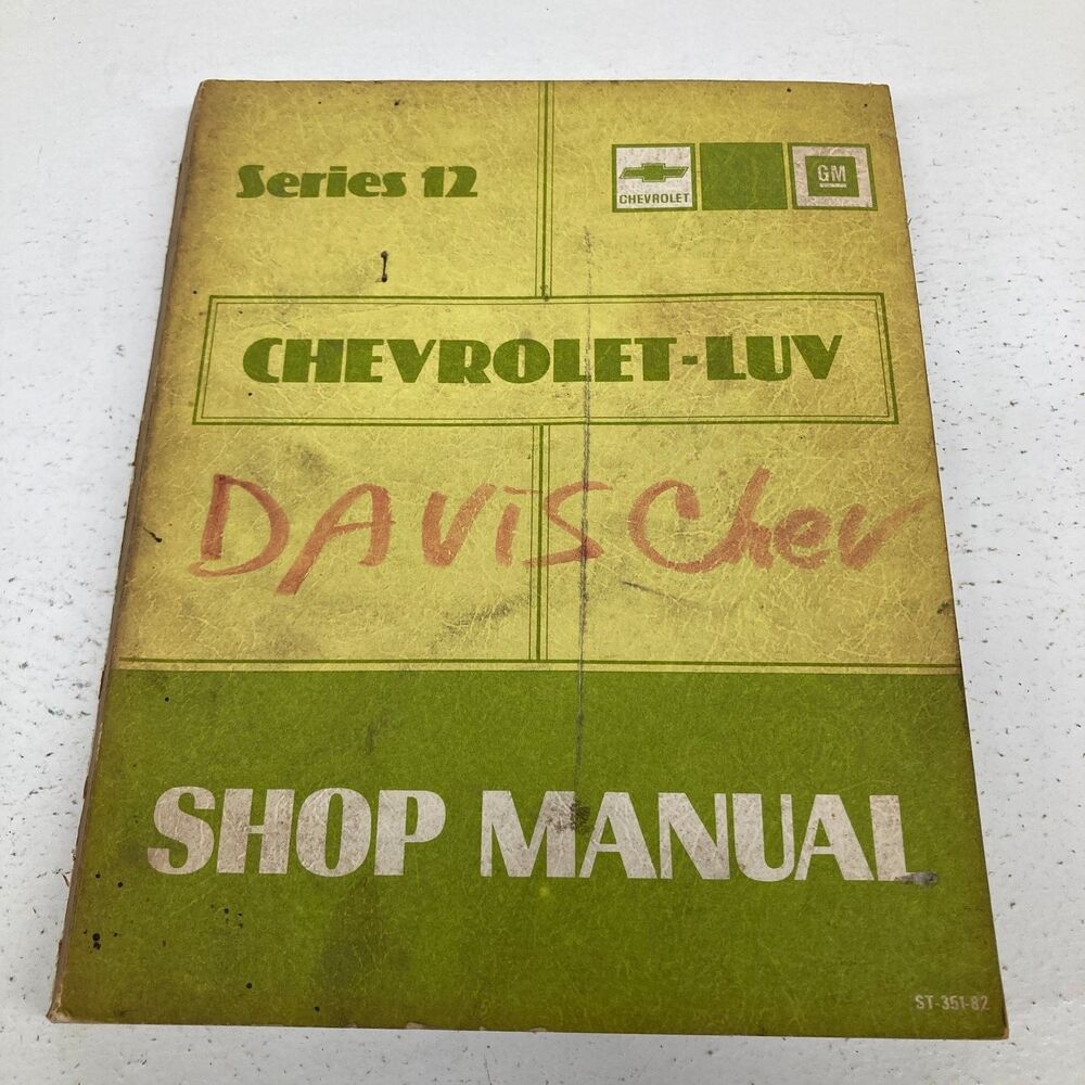 Chevrolet LUV Shop Manual Series 12 General Motors 1982